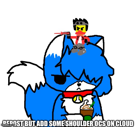 Shoulder oc Trend time | REPOST BUT ADD SOME SHOULDER OCS ON CLOUD | image tagged in clouddays coffee | made w/ Imgflip meme maker