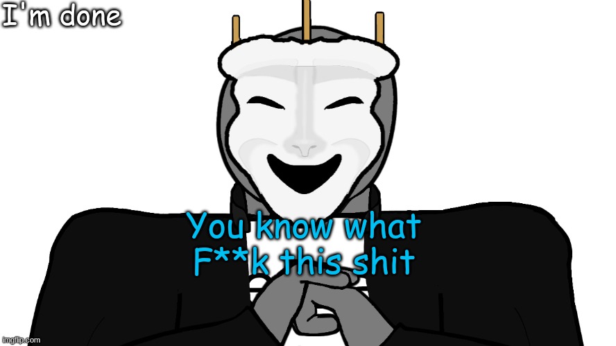 *unships brycexpaula* | I'm done; You know what
F**k this shit | image tagged in msmg,memes | made w/ Imgflip meme maker