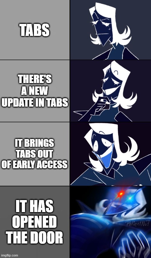 Rouxls Kaard | TABS; THERE'S A NEW UPDATE IN TABS; IT BRINGS TABS OUT OF EARLY ACCESS; IT HAS OPENED THE DOOR | image tagged in rouxls kaard,update | made w/ Imgflip meme maker