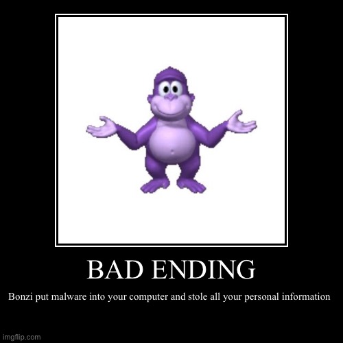 This is a dead meme, right? | image tagged in funny,demotivationals,bonzi,expand dong,malware spyware trojan all gone forever | made w/ Imgflip demotivational maker