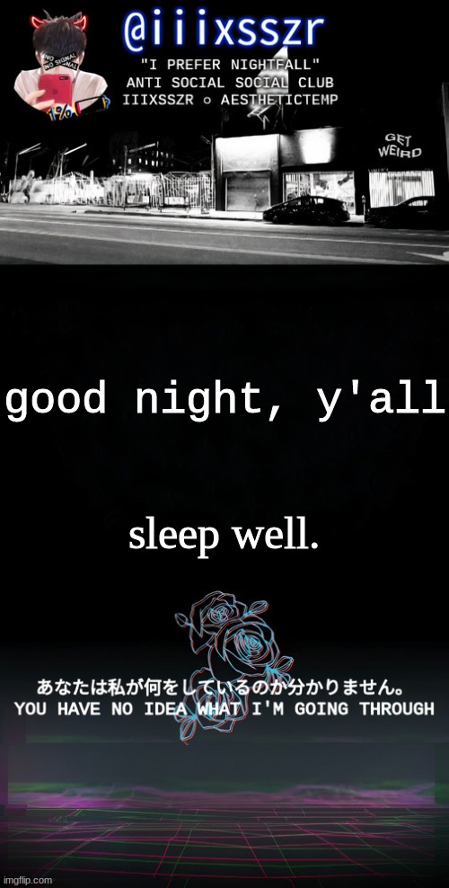 qestheticish iiixsszr | sleep well. good night, y'all | image tagged in qestheticish iiixsszr | made w/ Imgflip meme maker