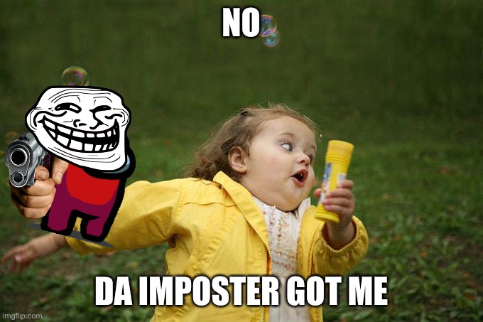 Help me pls | NO; DA IMPOSTER GOT ME | image tagged in sales meme | made w/ Imgflip meme maker