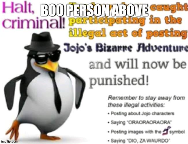 Note template ain't used here for its right purpose | BOO PERSON ABOVE | image tagged in no jojo,funny | made w/ Imgflip meme maker