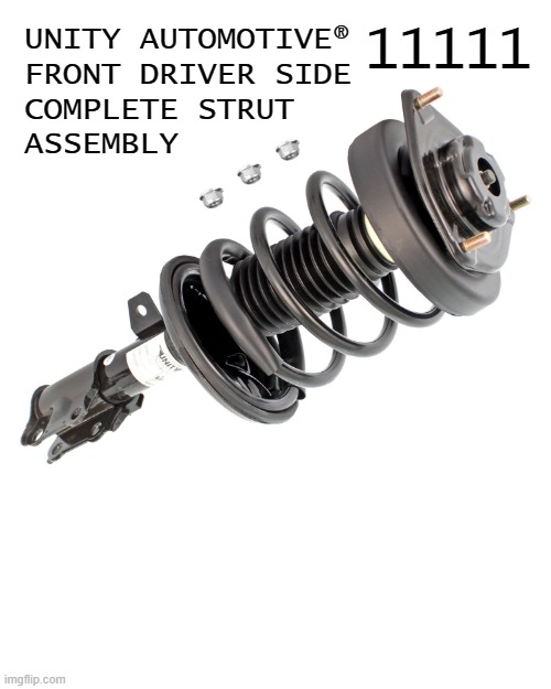 Template listed as "11111" features a Unity Automotive strut assembly | UNITY AUTOMOTIVE®  
FRONT DRIVER SIDE
COMPLETE STRUT
ASSEMBLY; 11111 | image tagged in 11111,new template,template,car,number,numbers | made w/ Imgflip meme maker