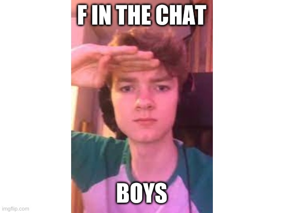 WHAT IS UP CHAT | F IN THE CHAT; BOYS | image tagged in tommy,pogchamp,drugs,dream smp | made w/ Imgflip meme maker