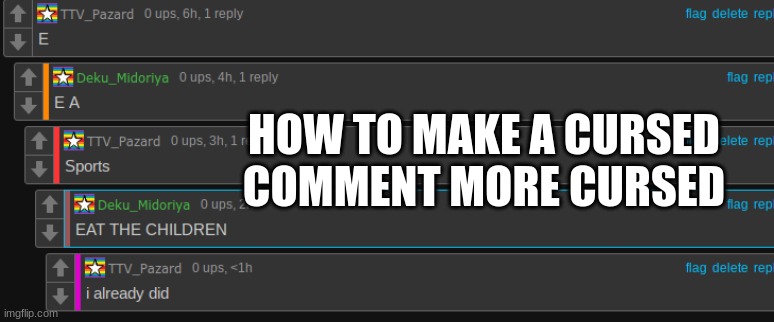 HOW TO MAKE A CURSED COMMENT MORE CURSED | made w/ Imgflip meme maker