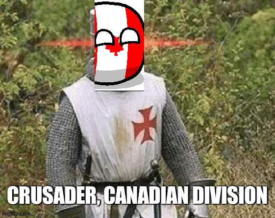 my blade is engraved with maple leaves and my helmet too. I use tge power of eternal cold to lay waste to heretics. |  CRUSADER, CANADIAN DIVISION | image tagged in growing stronger crusader | made w/ Imgflip meme maker