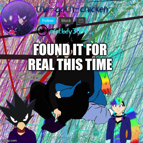 FOUND IT FOR REAL THIS TIME | image tagged in lol you found it yay | made w/ Imgflip meme maker