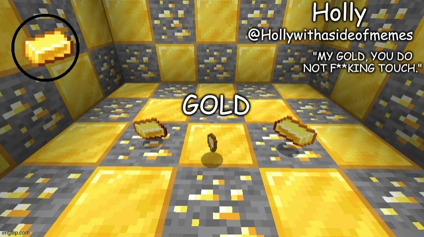 Holly minecraft announcement | GOLD | image tagged in holly minecraft announcement | made w/ Imgflip meme maker