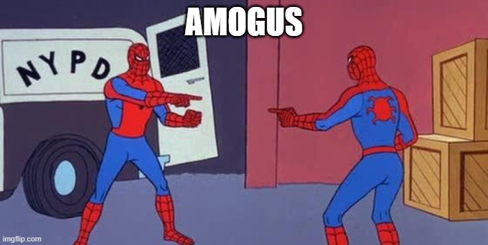 amogus | AMOGUS | image tagged in spider man double | made w/ Imgflip meme maker