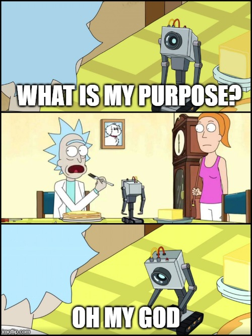 High Quality What is my purpose Blank Meme Template