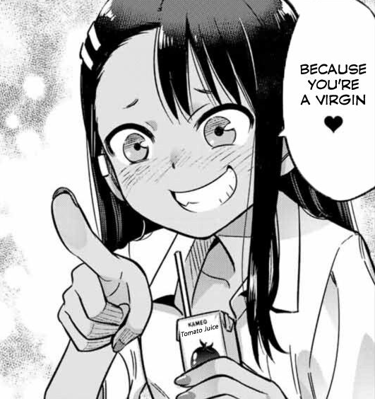 Miss Nagatoro Because you're a virgin Blank Meme Template