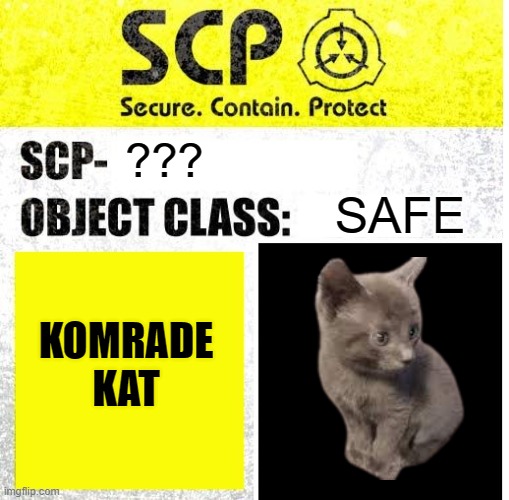 SCP Sign Generator | ??? SAFE; KOMRADE KAT | image tagged in scp sign generator | made w/ Imgflip meme maker