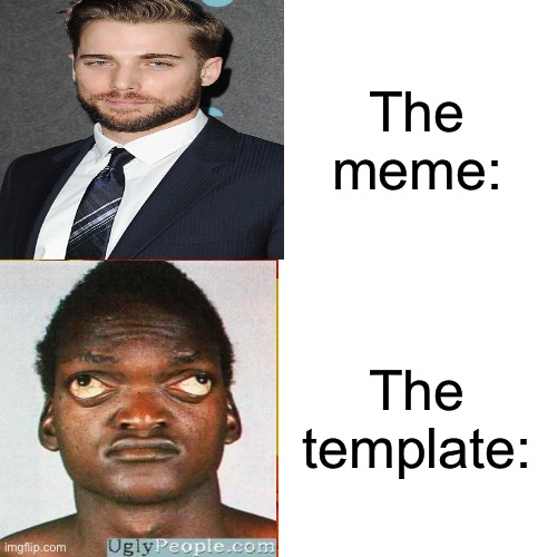 The meme, the template | The meme:; The template: | image tagged in template,meme,trend,trending,dream smp,the internet be like | made w/ Imgflip meme maker
