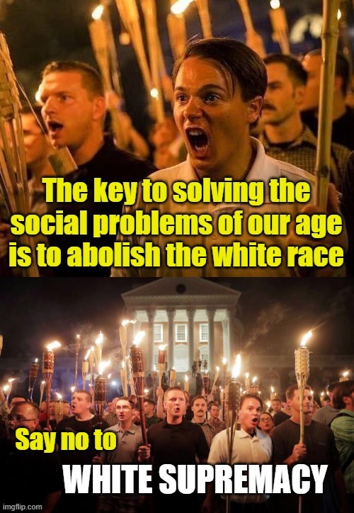 #NoWhiteSupremacy! | image tagged in white supremacy,racism,white people | made w/ Imgflip meme maker