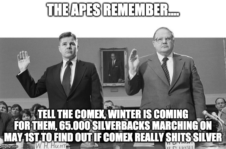 The apes remember | THE APES REMEMBER.... TELL THE COMEX, WINTER IS COMING FOR THEM, 65.000 SILVERBACKS MARCHING ON MAY 1ST TO FIND OUT IF COMEX REALLY SHITS SILVER | image tagged in silver,silver squeeze | made w/ Imgflip meme maker