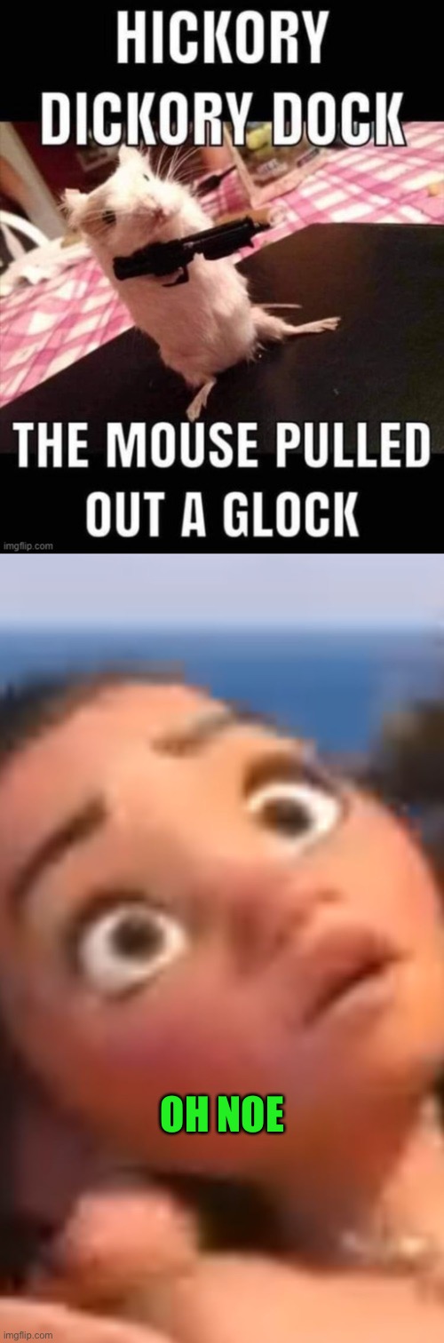oH nOe bAd MoUsE | OH NOE | image tagged in moana,memes,funny,oh noe,lol,oop | made w/ Imgflip meme maker