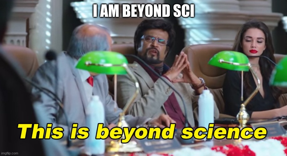 This is beyond science | I AM BEYOND SCI | image tagged in this is beyond science | made w/ Imgflip meme maker