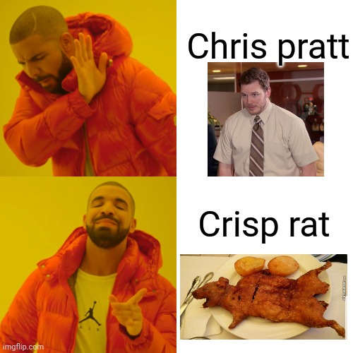 Drake Hotline Bling | Chris pratt; Crisp rat | image tagged in memes,drake hotline bling | made w/ Imgflip meme maker