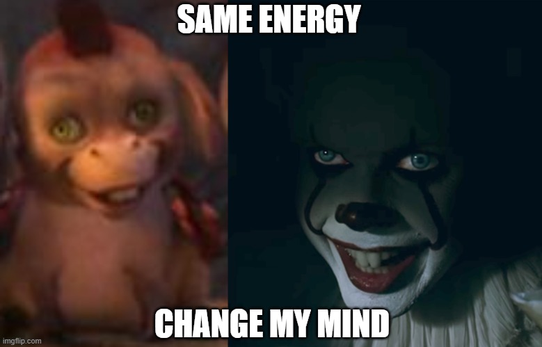 I knew that one of Donkey's kids reminded me of someone... | SAME ENERGY; CHANGE MY MIND | image tagged in pennywise 2017,memes,donkey,same energy | made w/ Imgflip meme maker