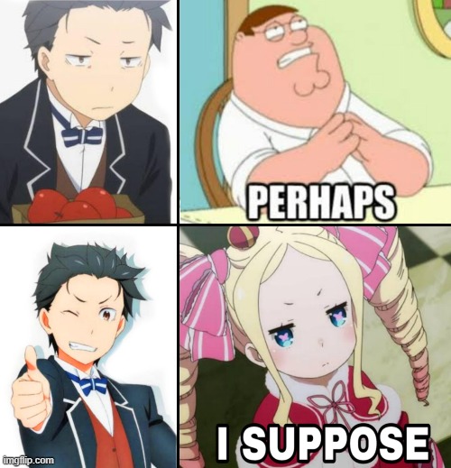 i suppose | image tagged in re zero | made w/ Imgflip meme maker
