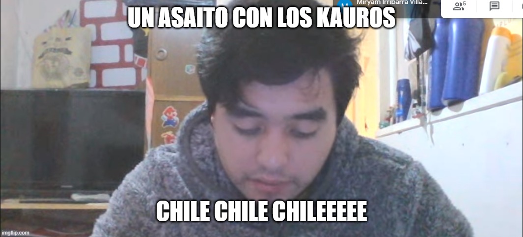 asaito con los kauros | UN ASAITO CON LOS KAUROS; CHILE CHILE CHILEEEEE | image tagged in funny memes | made w/ Imgflip meme maker