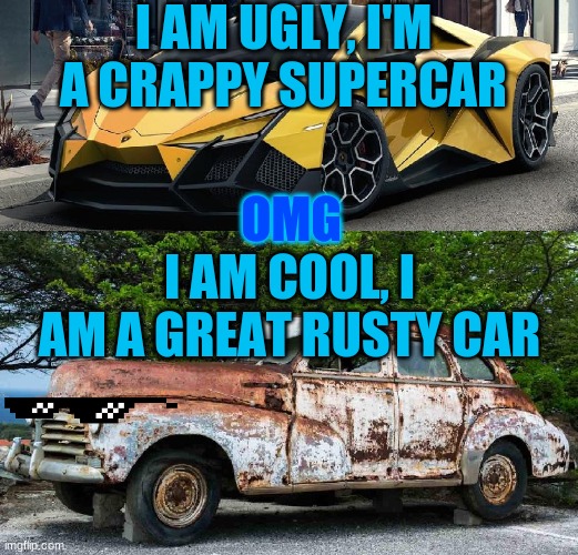 ugly yellow car VS cool rusty car - Imgflip