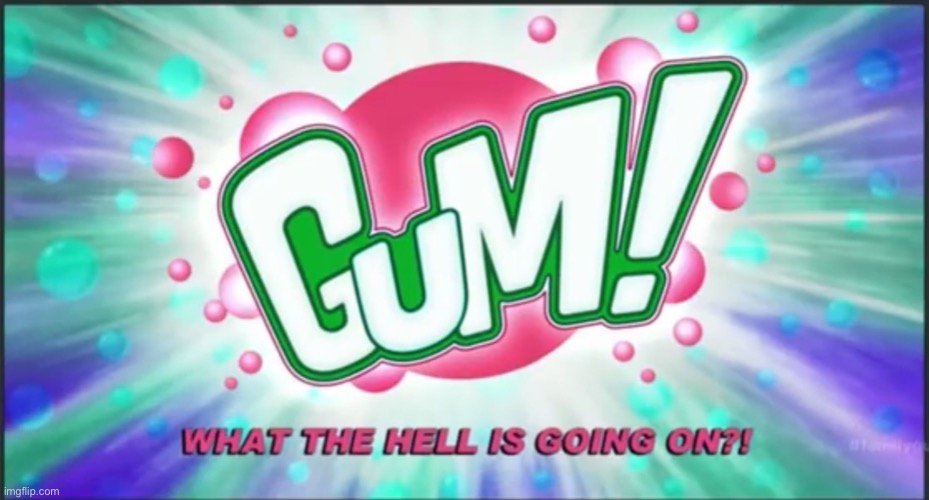 Gum What the hell is going on?! - Family Guy | image tagged in gum what the hell is going on - family guy | made w/ Imgflip meme maker