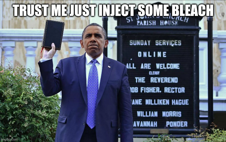 If Obama | TRUST ME JUST INJECT SOME BLEACH | image tagged in if obama | made w/ Imgflip meme maker