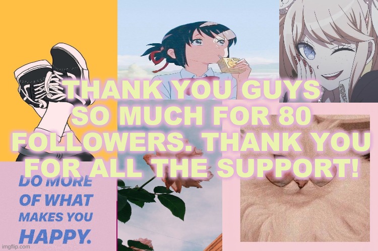 custom temp! | THANK YOU GUYS SO MUCH FOR 80 FOLLOWERS. THANK YOU FOR ALL THE SUPPORT! | image tagged in memes,custom template | made w/ Imgflip meme maker