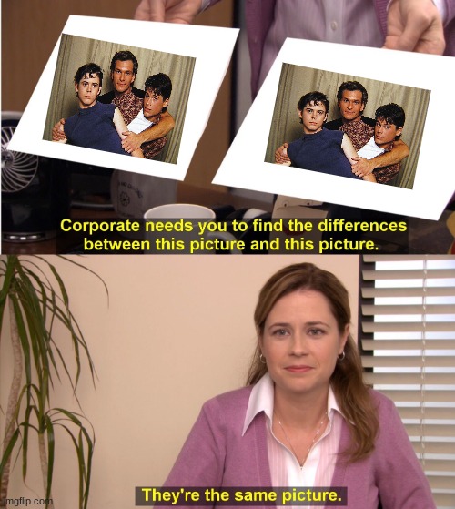 IDK | image tagged in memes,they're the same picture | made w/ Imgflip meme maker
