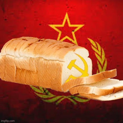 I have found happiness | image tagged in soviet bread | made w/ Imgflip meme maker