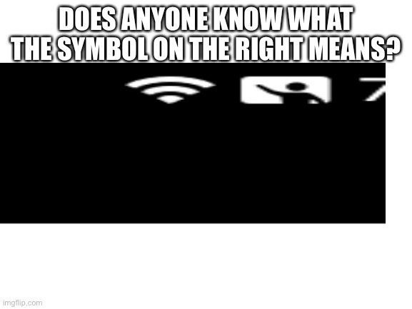 Added update to ipad, this showed up, wanna know what it is | DOES ANYONE KNOW WHAT THE SYMBOL ON THE RIGHT MEANS? | made w/ Imgflip meme maker