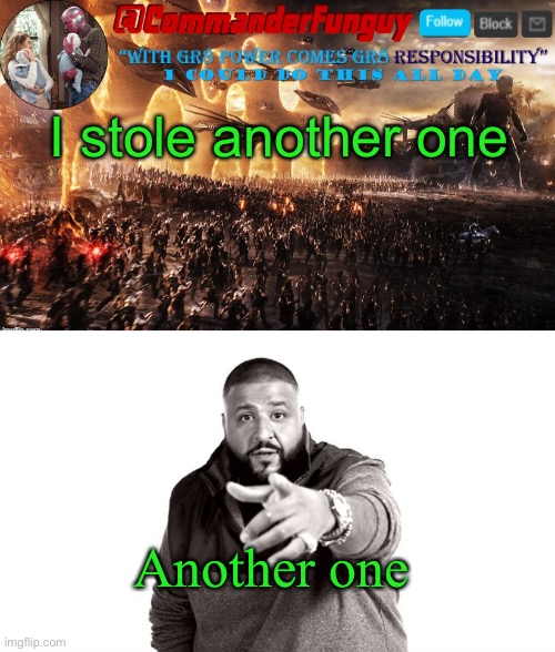 I stole another one; Another one | image tagged in commanderfunguy announcement template,dj khaled another one | made w/ Imgflip meme maker