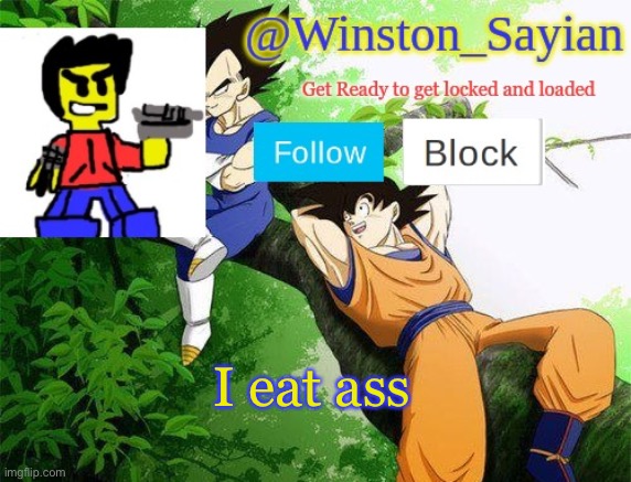 Winston's new template | I eat ass | image tagged in winston's new template | made w/ Imgflip meme maker