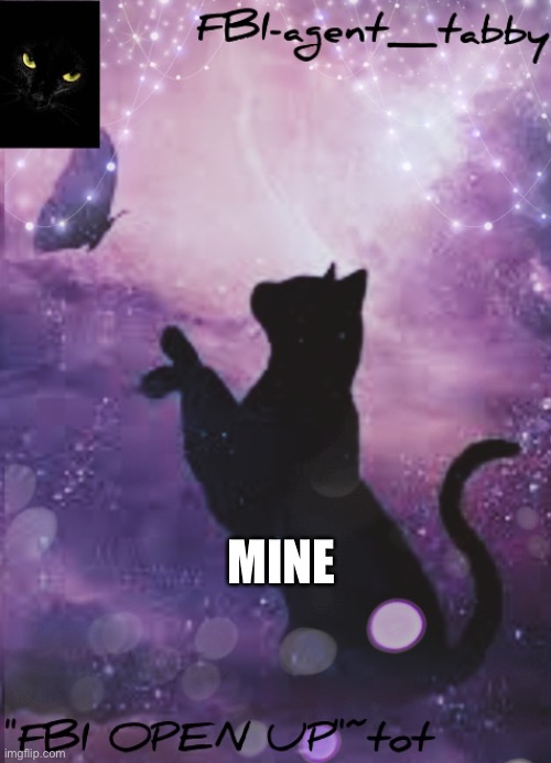 Fbi-agent_tabby's announcement template | MINE | image tagged in fbi-agent_tabby's announcement template | made w/ Imgflip meme maker