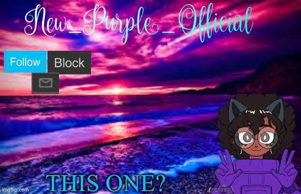 New_Purple_Official's Announcement Template | THIS ONE? | image tagged in new_purple_official's announcement template | made w/ Imgflip meme maker
