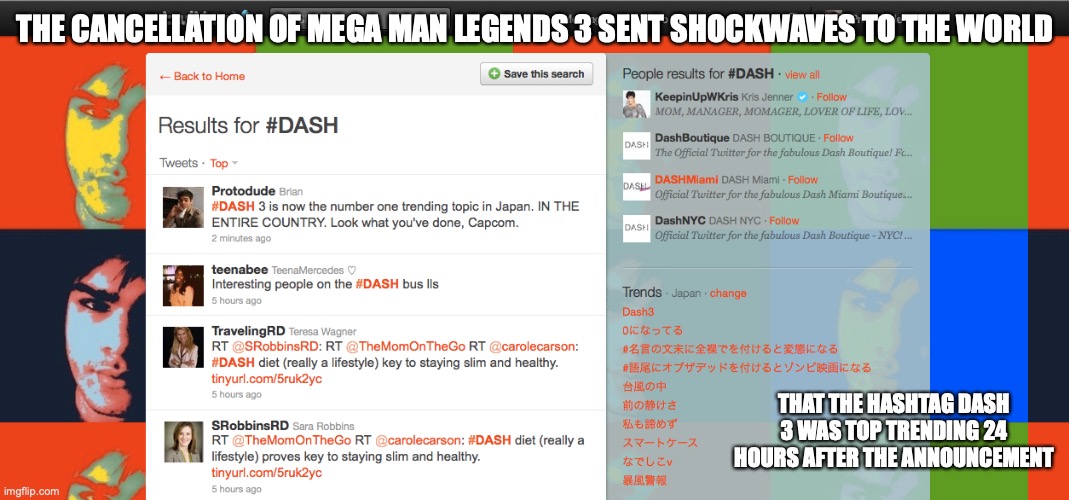 Japan 24 Hours after Legends 3 Got Cancelled | THE CANCELLATION OF MEGA MAN LEGENDS 3 SENT SHOCKWAVES TO THE WORLD; THAT THE HASHTAG DASH 3 WAS TOP TRENDING 24 HOURS AFTER THE ANNOUNCEMENT | image tagged in memes,megaman,megaman legends | made w/ Imgflip meme maker