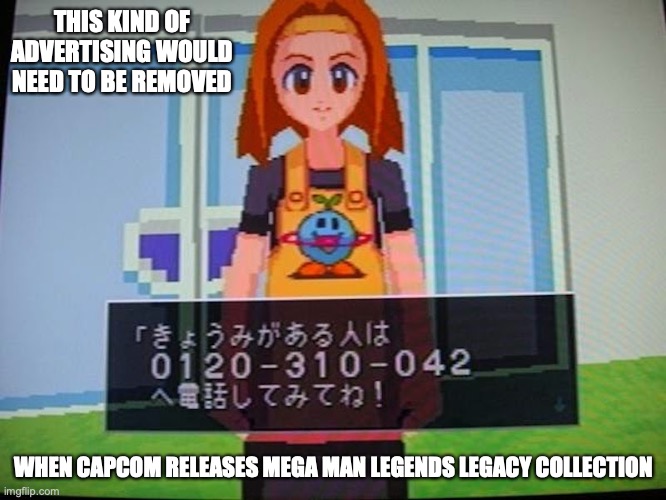 Advertising in Mega Man Legends | THIS KIND OF ADVERTISING WOULD NEED TO BE REMOVED; WHEN CAPCOM RELEASES MEGA MAN LEGENDS LEGACY COLLECTION | image tagged in megaman,megaman legends,memes | made w/ Imgflip meme maker