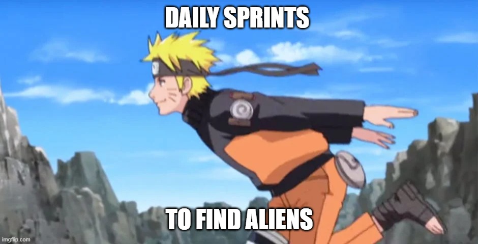 DAILY SPRINTS; TO FIND ALIENS | made w/ Imgflip meme maker