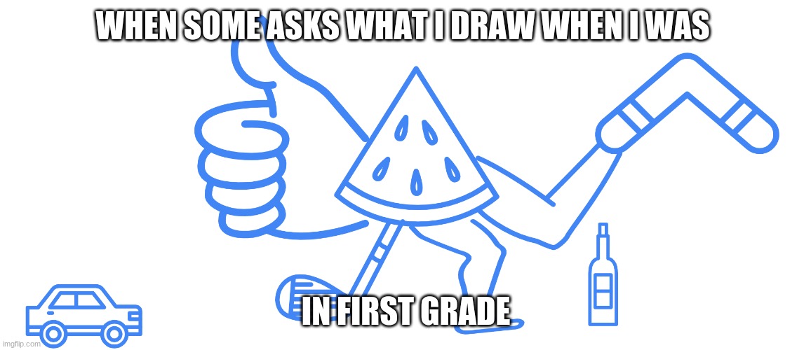 My First Grade Godzilla | WHEN SOME ASKS WHAT I DRAW WHEN I WAS; IN FIRST GRADE | image tagged in lol | made w/ Imgflip meme maker