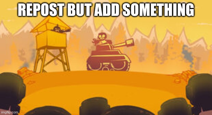 Tankman Background | REPOST BUT ADD SOMETHING | image tagged in tankman background | made w/ Imgflip meme maker