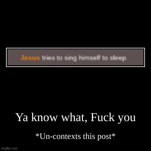 image tagged in funny,demotivationals | made w/ Imgflip demotivational maker