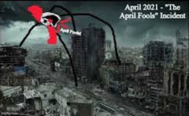 April 1st 2021. "April Fools" Incindent. Those who enter the city are always found as a skeleton with a "Bang" flag on them. | image tagged in april fools incident | made w/ Imgflip meme maker