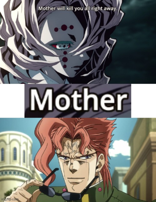 kakyoin has now invaded kimetsu no yaiba | image tagged in mother simp,kakyoin,memes,funny,kny | made w/ Imgflip meme maker