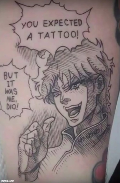 found this dio tattoo lol | image tagged in dio,memes,funny | made w/ Imgflip meme maker