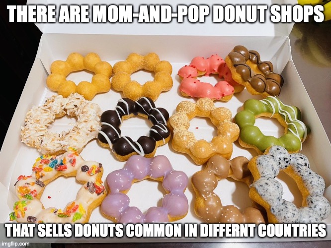 Mochi Donuts | THERE ARE MOM-AND-POP DONUT SHOPS; THAT SELLS DONUTS COMMON IN DIFFERNT COUNTRIES | image tagged in donuts,memes,food | made w/ Imgflip meme maker