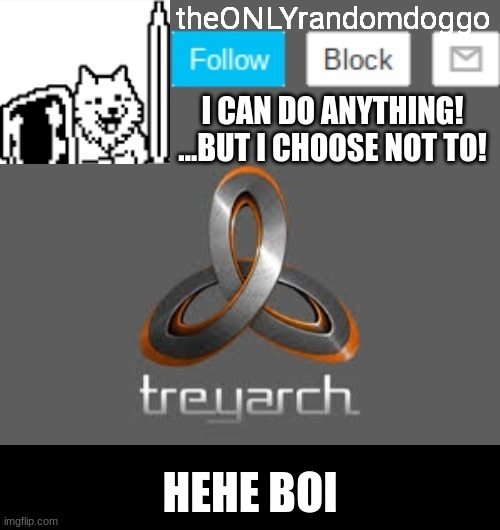 theONLYrandomdoggo's announcement updated | HEHE BOI | image tagged in theonlyrandomdoggo's announcement updated | made w/ Imgflip meme maker