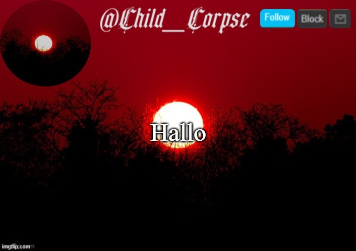 Child_Corpse announcement template | Hallo | image tagged in child_corpse announcement template | made w/ Imgflip meme maker
