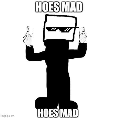 dice hoes mad | image tagged in dice hoes mad | made w/ Imgflip meme maker